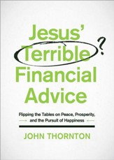Jesus' Terrible Financial Advice: Flipping the Tables on Peace, Prosperity, and the Pursuit of Happiness - eBook