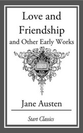 Love and Friendship, and Other Early Works - eBook