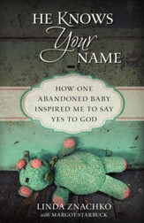 He Knows Your Name: How One Abandoned Baby Inspired Me to Say Yes to God - eBook