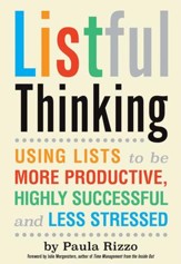 Listful Thinking: Using Lists to Be More Productive, Successful and Less Stressed - eBook