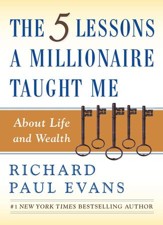The Five Lessons a Millionaire Taught Me About Life and Wealth - eBook