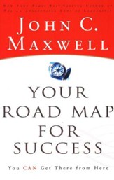 Your Road Map for Success: You Can Get There from Here