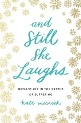 And Still She Laughs: Defiant Joy in the Depths of Suffering - eBook