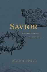 Savior: What the Bible Says About the Cross