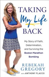 Taking My Life Back: My Story of Faith, Determination, and Surviving the Boston Marathon Bombing - eBook