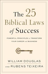 The 25 Biblical Laws of Success: Powerful Principles to Transform Your Career and Business - eBook