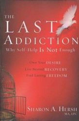 The Last Addiction: Why Self-Help Is Not Enough