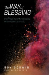 The Way of Blessing: Stepping into the Mission and Presence of God - eBook