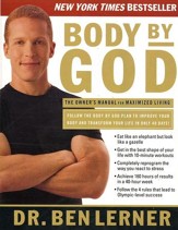 Body By God: The Owner's Manual for Maximized Living