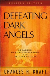 Defeating Dark Angels: Breaking Demonic Oppression in the Believer's Life / Revised - eBook