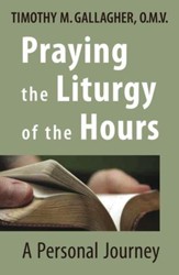 Praying the Liturgy of the Hours: A Personal Journey - eBook