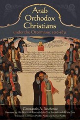 Arab Orthodox Christians Under the Ottomans 1516-1831 - eBook