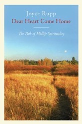 Dear Heart, Come Home: The Path of Midlife Spirituality - eBook