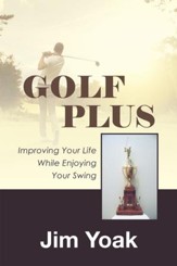 Golf Plus: Improving Your Life While Enjoying Your Swing - eBook