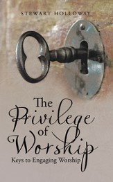 The Privilege of Worship: Keys to Engaging Worship - eBook