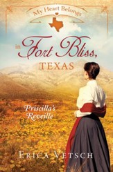My Heart Belongs in Fort Bliss, Texas: Priscilla's Reveille - eBook