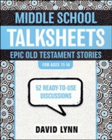 Middle School TalkSheets on the Old Testament, Epic Bible Stories: 52 Ready-to-Use Discussions