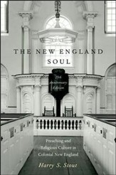 New England Soul: Preaching and Religious Cultures in Colonial New England, Softcover