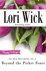 Lori Wick Short Stories, Vol. 2: Beyond the Picket Fence - eBook