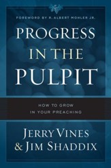 Progress in the Pulpit: How to Grow in Your Preaching - eBook