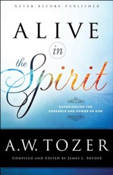 Alive in the Spirit: Experiencing the Presence and Power of God - eBook