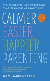 Calmer, Easier, Happier Parenting: The Revolutionary Programme That Transforms Family Life / Digital original - eBook