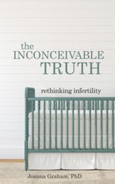 The Inconceivable Truth: Rethinking Infertility - eBook