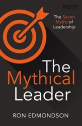 The Mythical Leader: The Seven Myths of Leadership - eBook