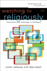 Watching TV Religiously (Engaging Culture): Television and Theology in Dialogue - eBook