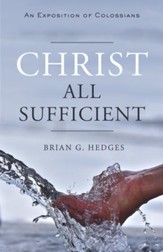 Christ All Sufficient: An Exposition of Colossians - eBook