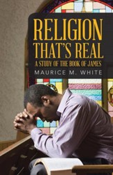 Religion That's Real: A Study of the Book of James - eBook