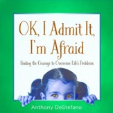 OK, I Admit It, I'm Afraid - eBook