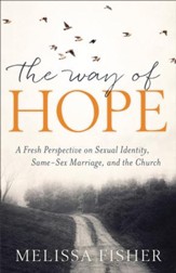 The Way of Hope: A Fresh Perspective on Sexual Identity, Same-Sex Marriage, and the Church - eBook