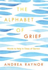 The Alphabet of Grief: Words to Help in Times of Sorrow - eBook