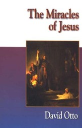 The Miracles of Jesus [David Otto]