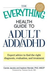 The Everything Health Guide to Adult ADD/ADHD: Expert advice to find the right diagnosis, evaluation and treatment - eBook