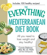 The Everything Mediterranean Diet Book: All you need to lose weight and stay healthy! - eBook