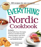 The Everything Nordic Cookbook: Includes: Spring Nettle Soup, Norwegian Flatbread, Swedish Pancakes, Poached Salmon with Green Sauce, Cloudberry Mousse...and hundreds more! - eBook