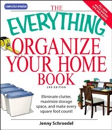 The Everything Organize Your Home Book: Eliminate clutter, set up your home office, and utilize space in your home - eBook
