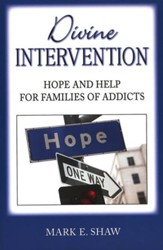 Divine Intervention: Hope and Help for Families of Addicts