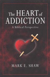 The Heart of Addiction: A Biblical Perspective