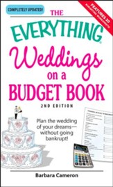 The Everything Weddings on a Budget Book: Plan the wedding of your dreams-without going bankrupt! - eBook