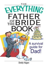 The Everything Father Of The Bride Book: A Survival Guide for Dad! - eBook