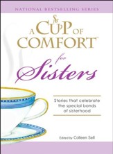 A Cup of Comfort for Sisters: Stories that celebrate the special bonds of sisterhood - eBook