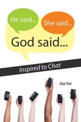 He Said...She Said...God Said...: Inspired to Chat - eBook