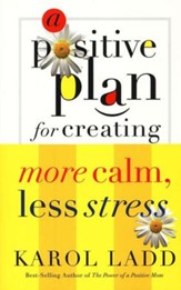 A Positive Plan for Creating More Calm, Less Stress