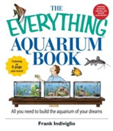 The Everything Aquarium Book: All You Need to Build the Acquarium of Your Dreams - eBook