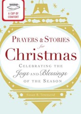 A Cup of Comfort Prayers and Stories for Christmas: Celebrating the joys and blessings of the season - eBook