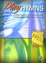 Play Hymns, Book 1: 11 Piano Arrangements of  Traditional Favorites