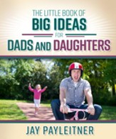 The Little Book of Big Ideas for Dads and Daughters - eBook